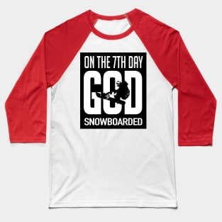 On the 7th day god snowboarded (black) Baseball T-Shirt